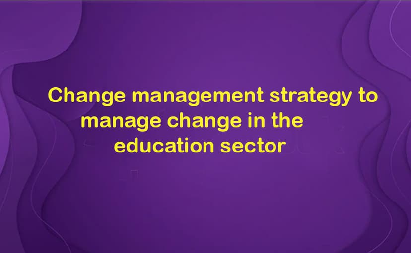 Change management strategy to manage change in the education sector