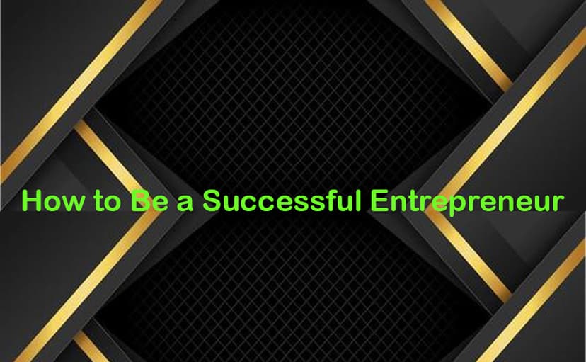 How to Be a Successful Entrepreneur
